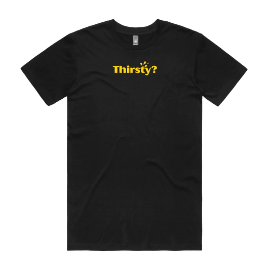 Thirsty? T-Shirt